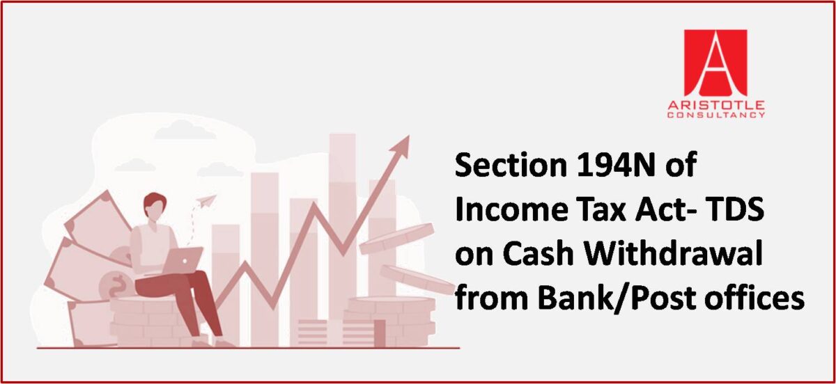 Section 194n Of Income Tax Act Tds On Cash Withdrawal From Bankpost Offices Aristole Consultancy 8960