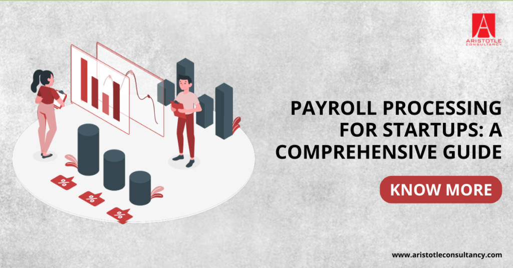 Payroll Processing for Startups: A Comprehensive Guide
