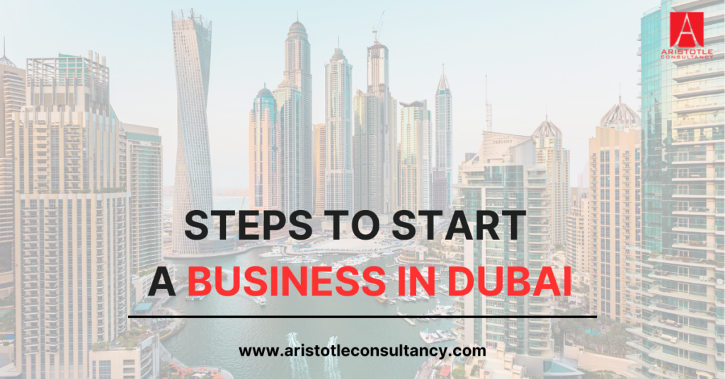 Step By Step Guide to Start a Business in Dubai, UAE